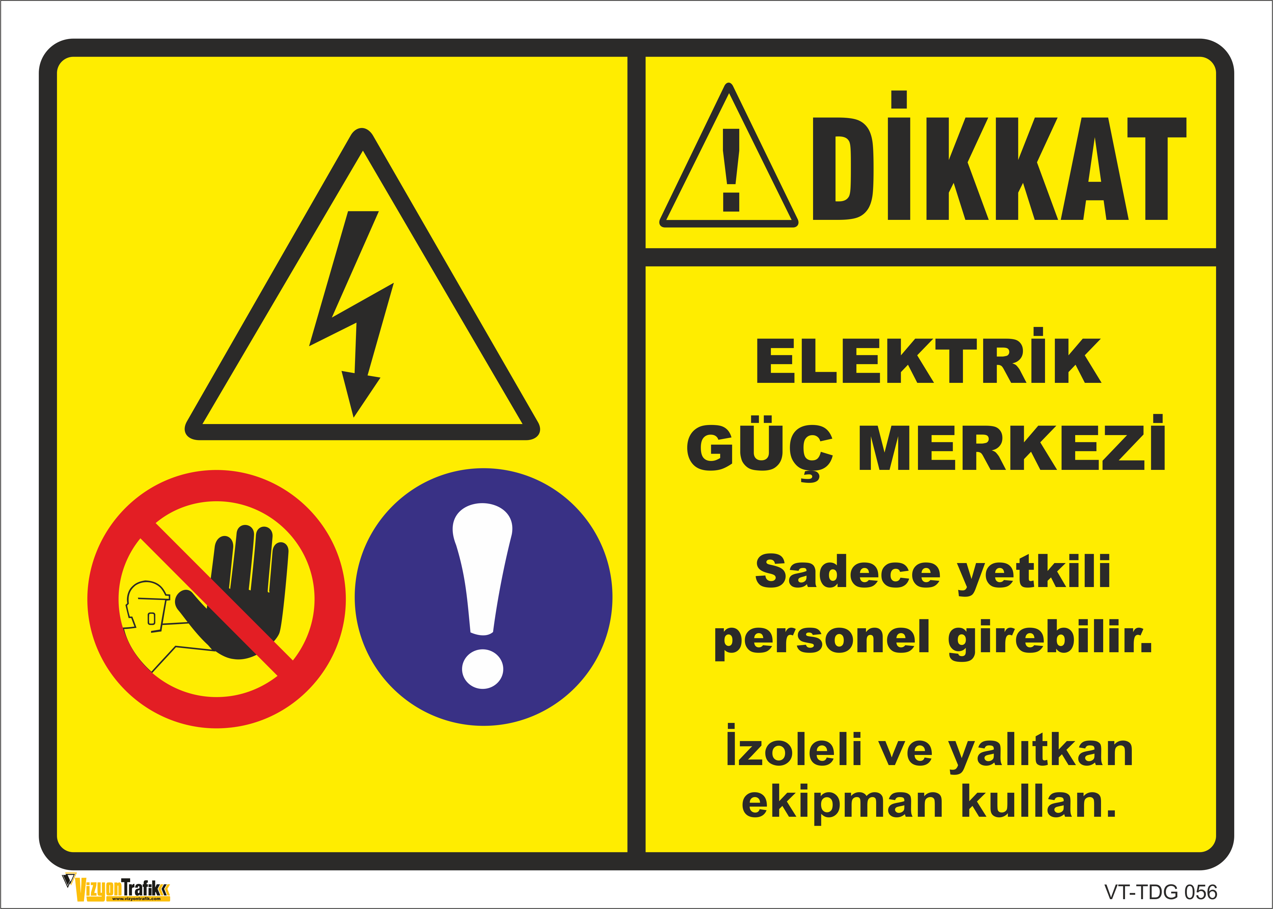 ELEKTRİK GÜÇ MERKEZİ SADECE YETKİLİ PERSONEL GİREBİLİR LEVHASI